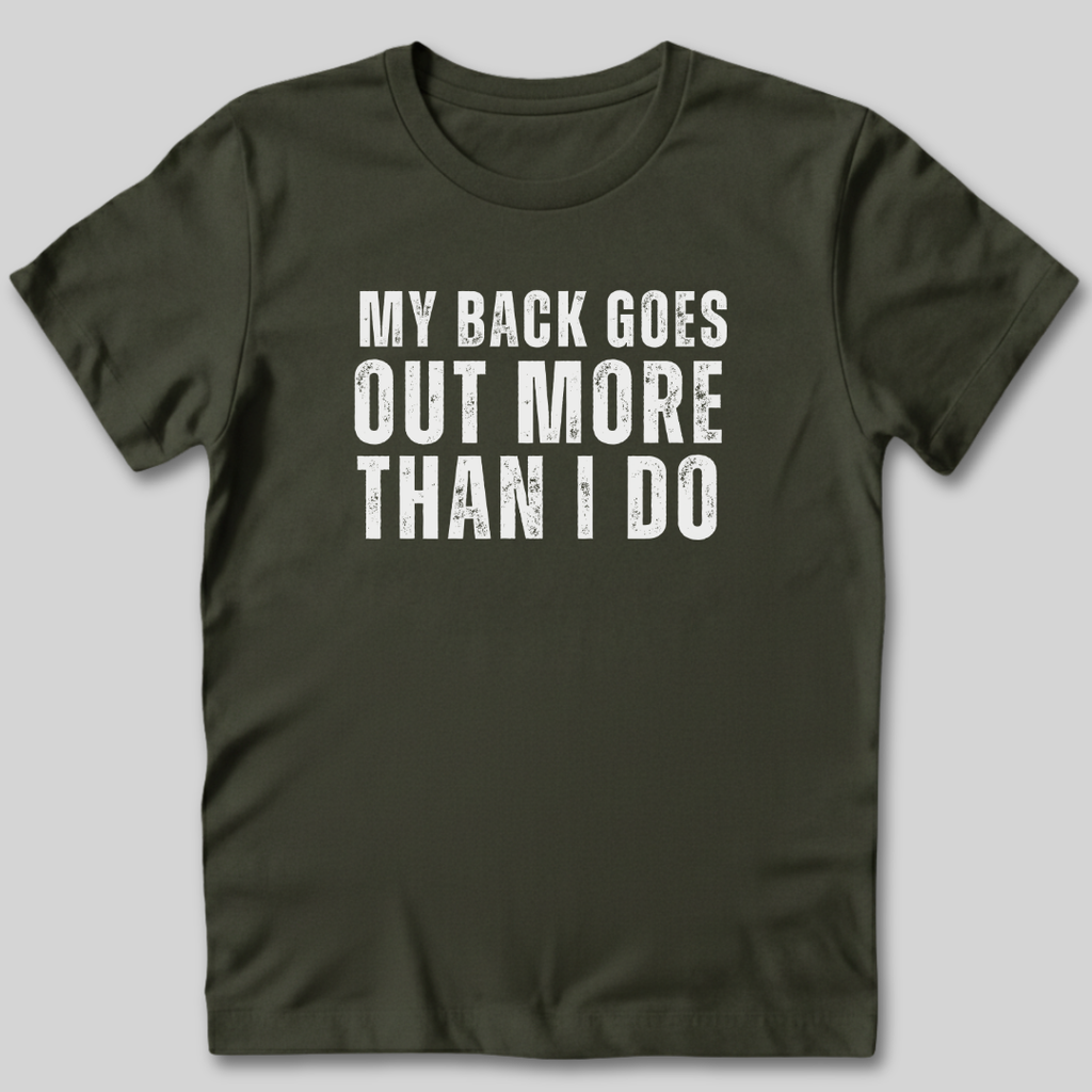 My Back Goes Out More Than I Do T-Shirt