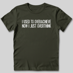 Used To Overachieve Now I Overthink T-Shirt