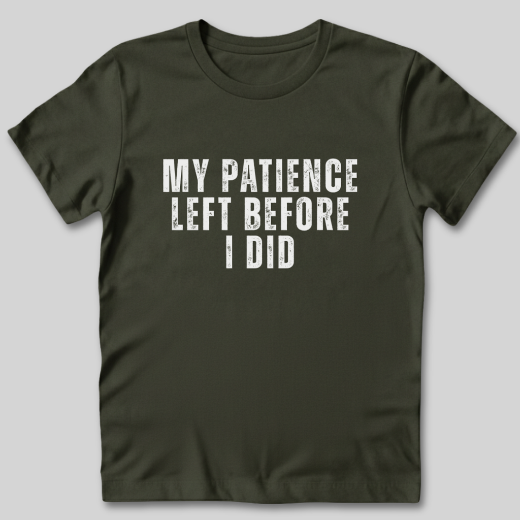 My Patience Left Before I Did T-Shirt
