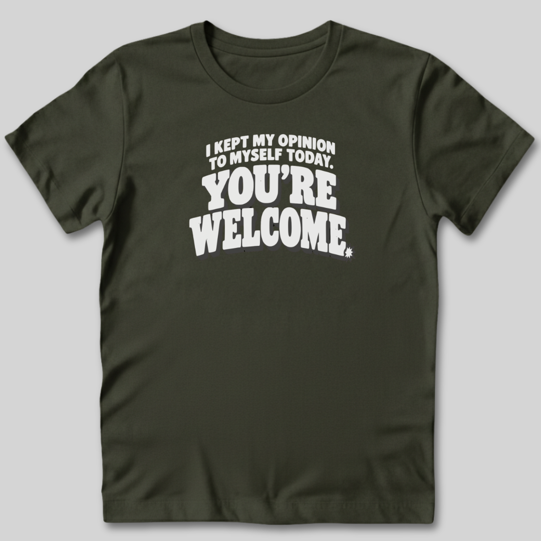 I Kept My Opinion To Myself Today T-Shirt