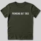 Promising But Tired T-Shirt