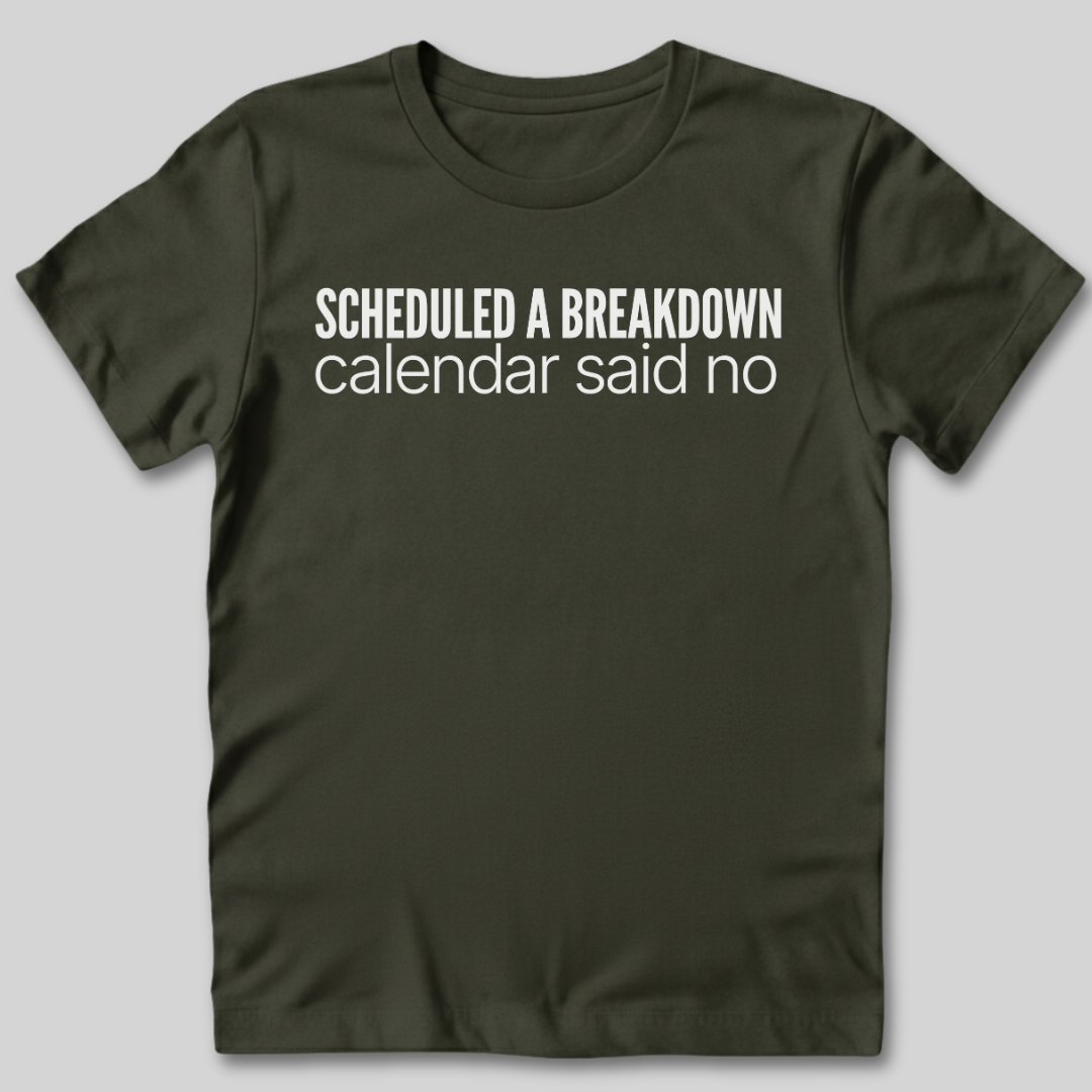 Scheduled a Breakdown T-Shirt