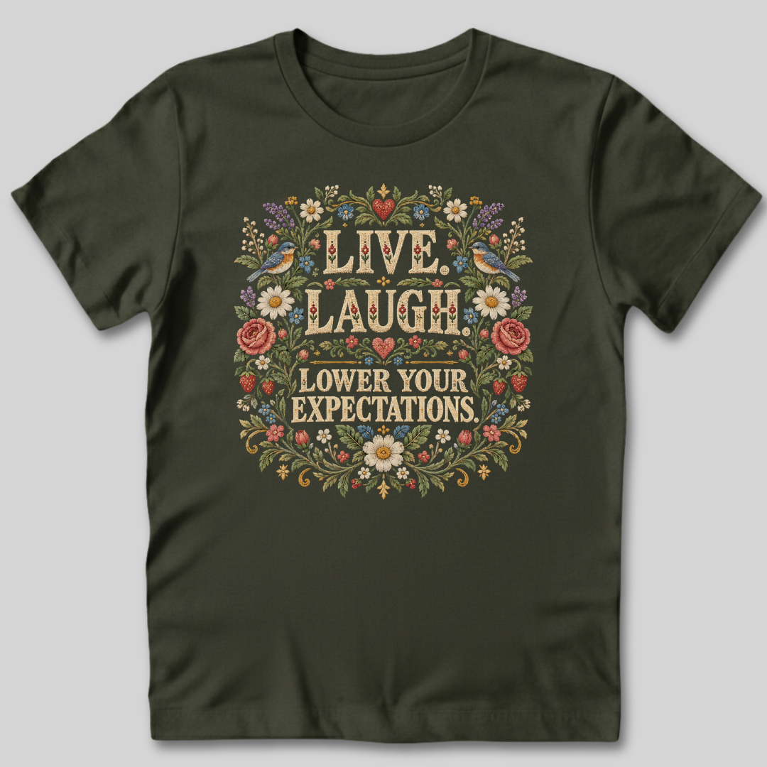 Live Laugh Lower Your Expectations T-Shirt