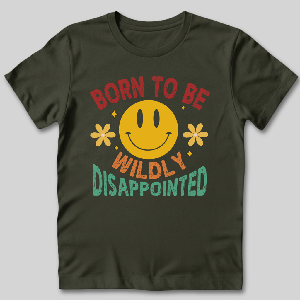 Born to Be Wildly Disappointed T-Shirt