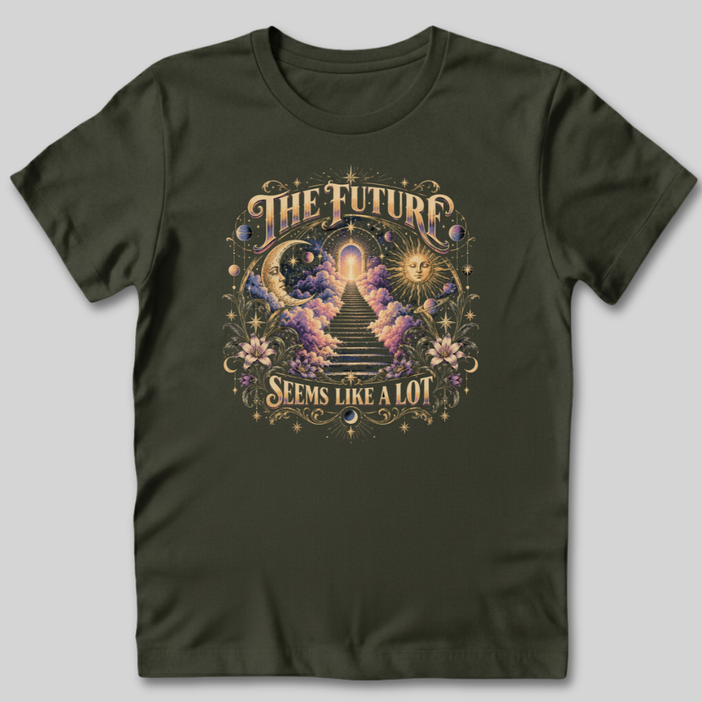 The Future Seems Like A Lot T-Shirt