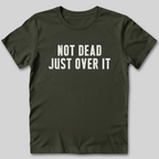 Not Dead Just Over It Shirt