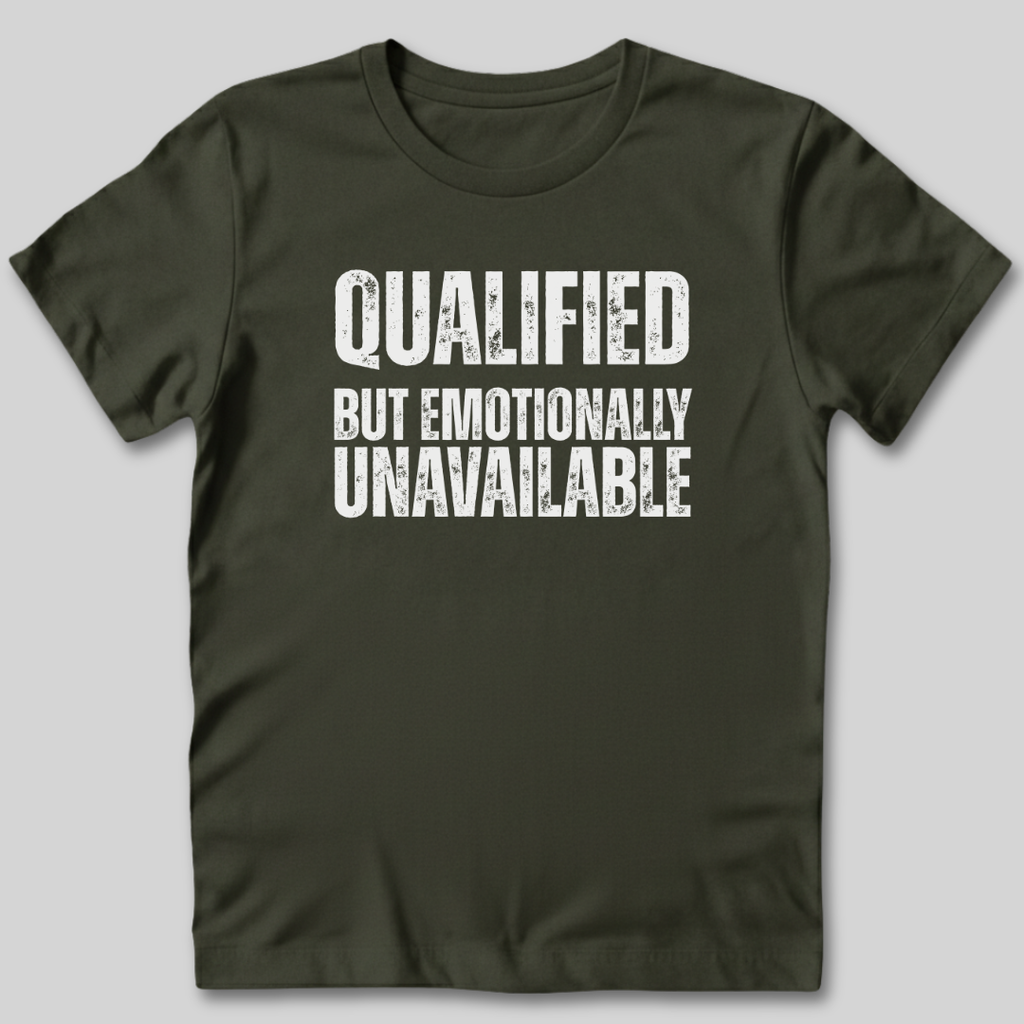 Qualified But Emotionally Unavailable T-Shirt