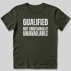 Qualified But Emotionally Unavailable T-Shirt