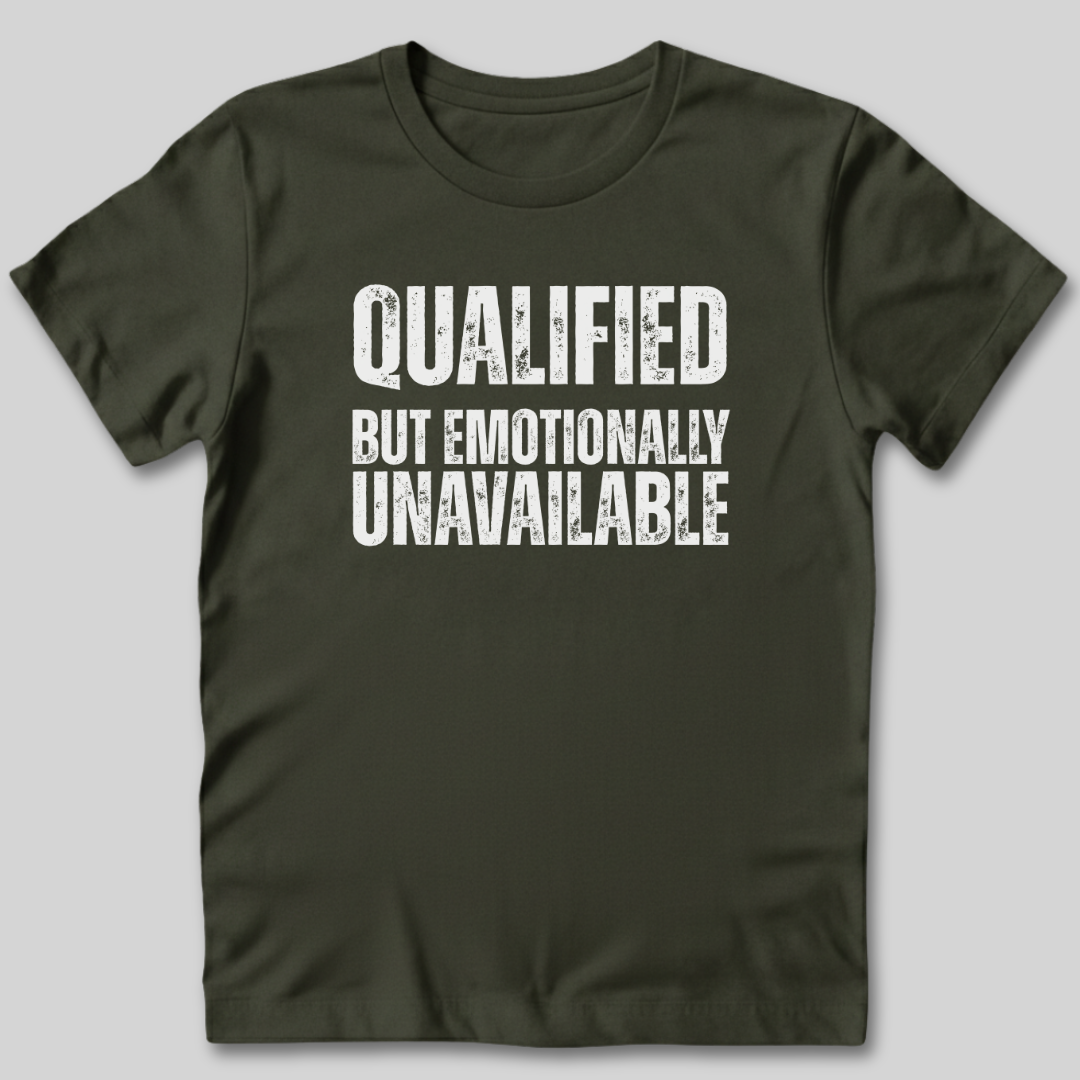 Qualified But Emotionally Unavailable T-Shirt