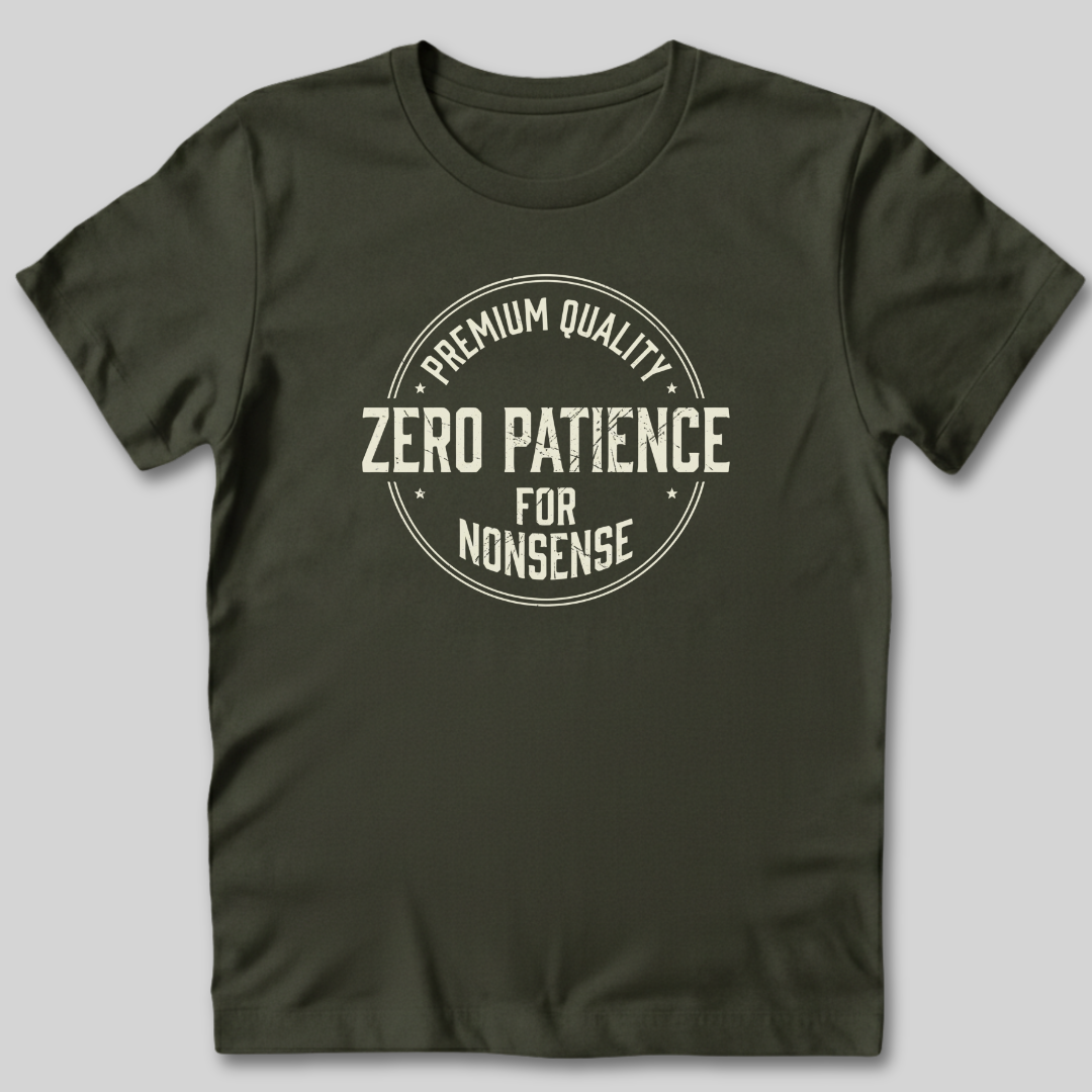 Zero Patience for Nonsense T-Shirt