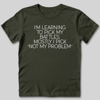 Learning To Pick My Battles T-Shirt