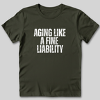 Aging Like a Fine Liability T-Shirt