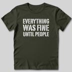 Everything Was Fine Before People T-Shirt