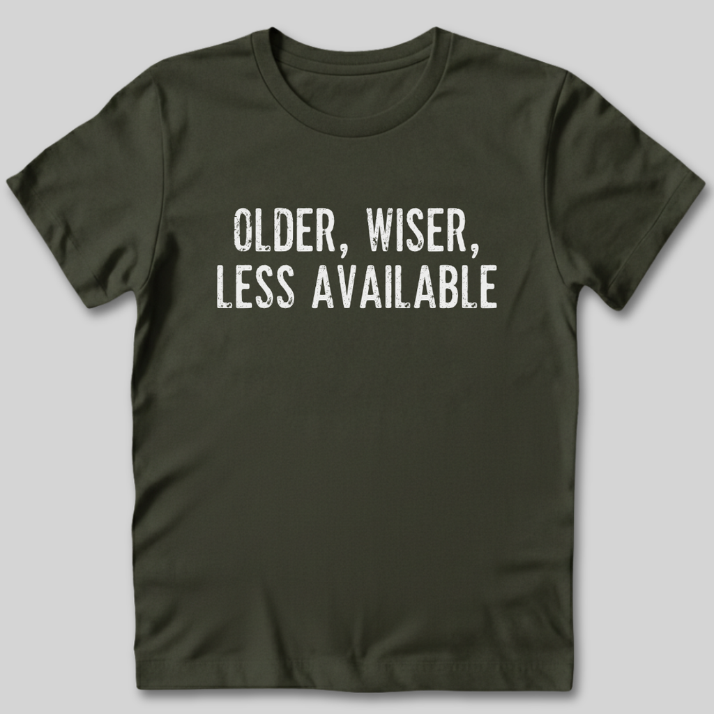 Older Wiser Less Available T-Shirt
