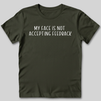 My Face Is Not Accepting Feedback T-Shirt