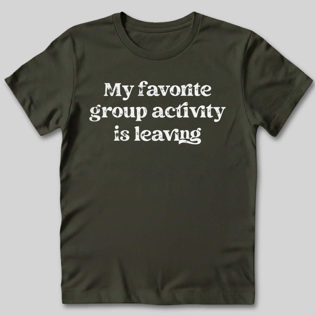 Group Activity Leaving T-Shirt