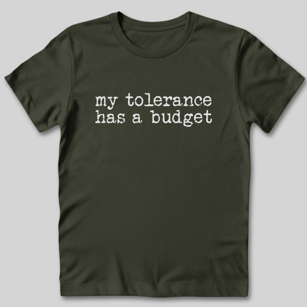 Tolerance Has A Budget T-Shirt