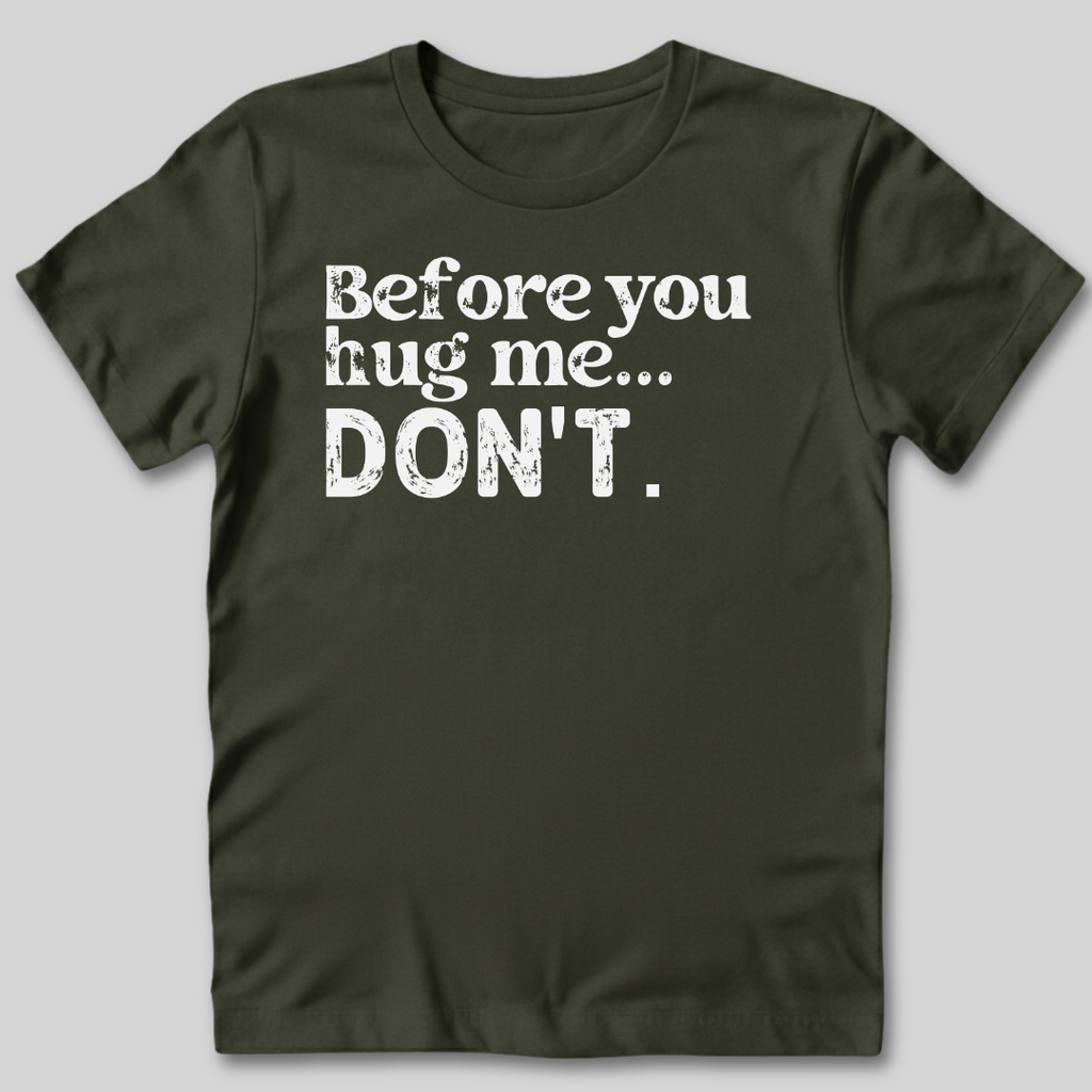 Before You Hug Me T-Shirt