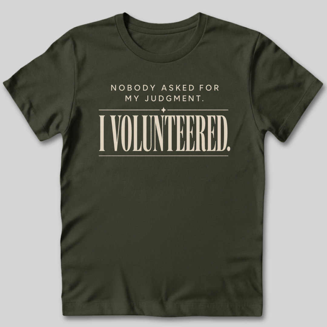Nobody Asked For My Judgment T-Shirt