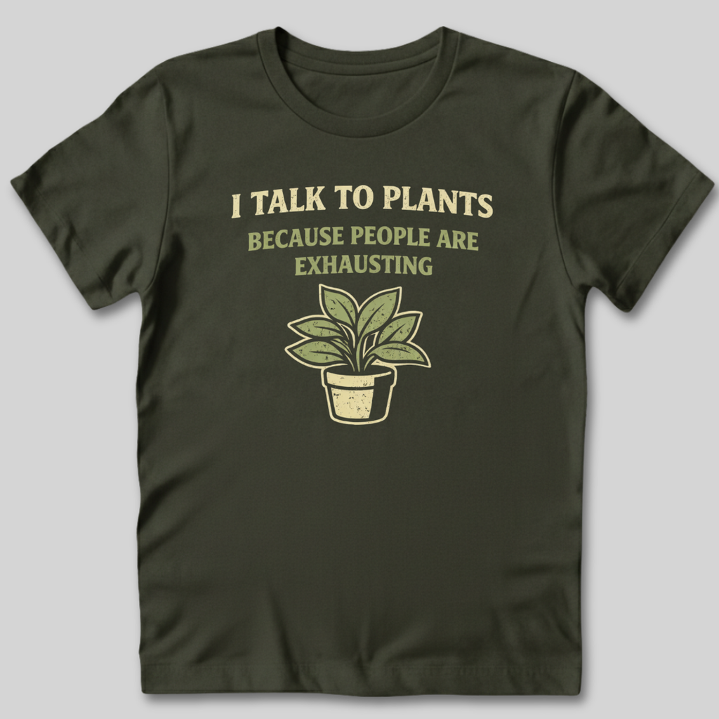 I Talk To Plants T-Shirt