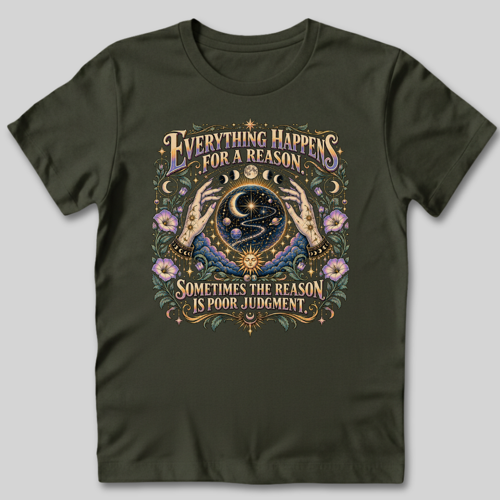Everything Happens For a Reason T-Shirt