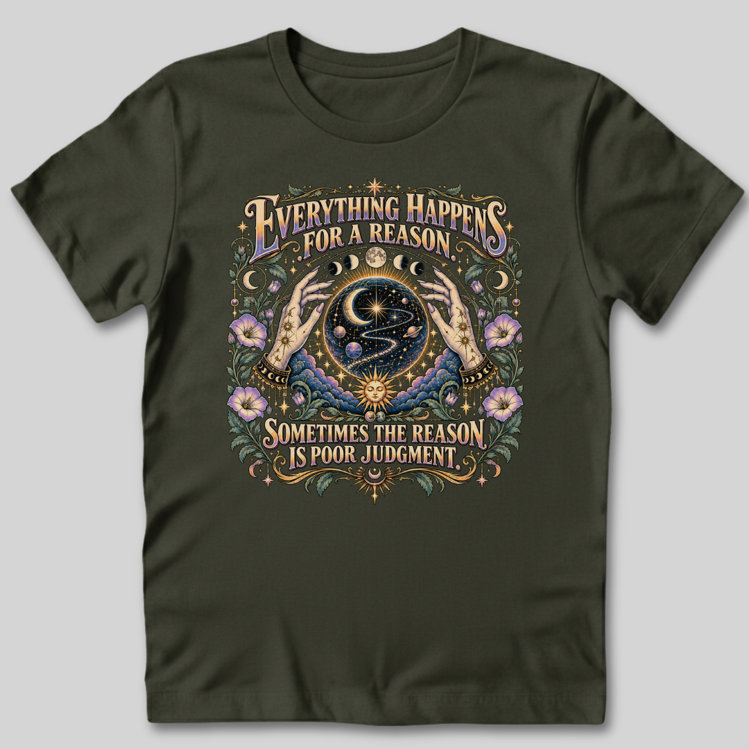 Everything Happens For a Reason T-Shirt