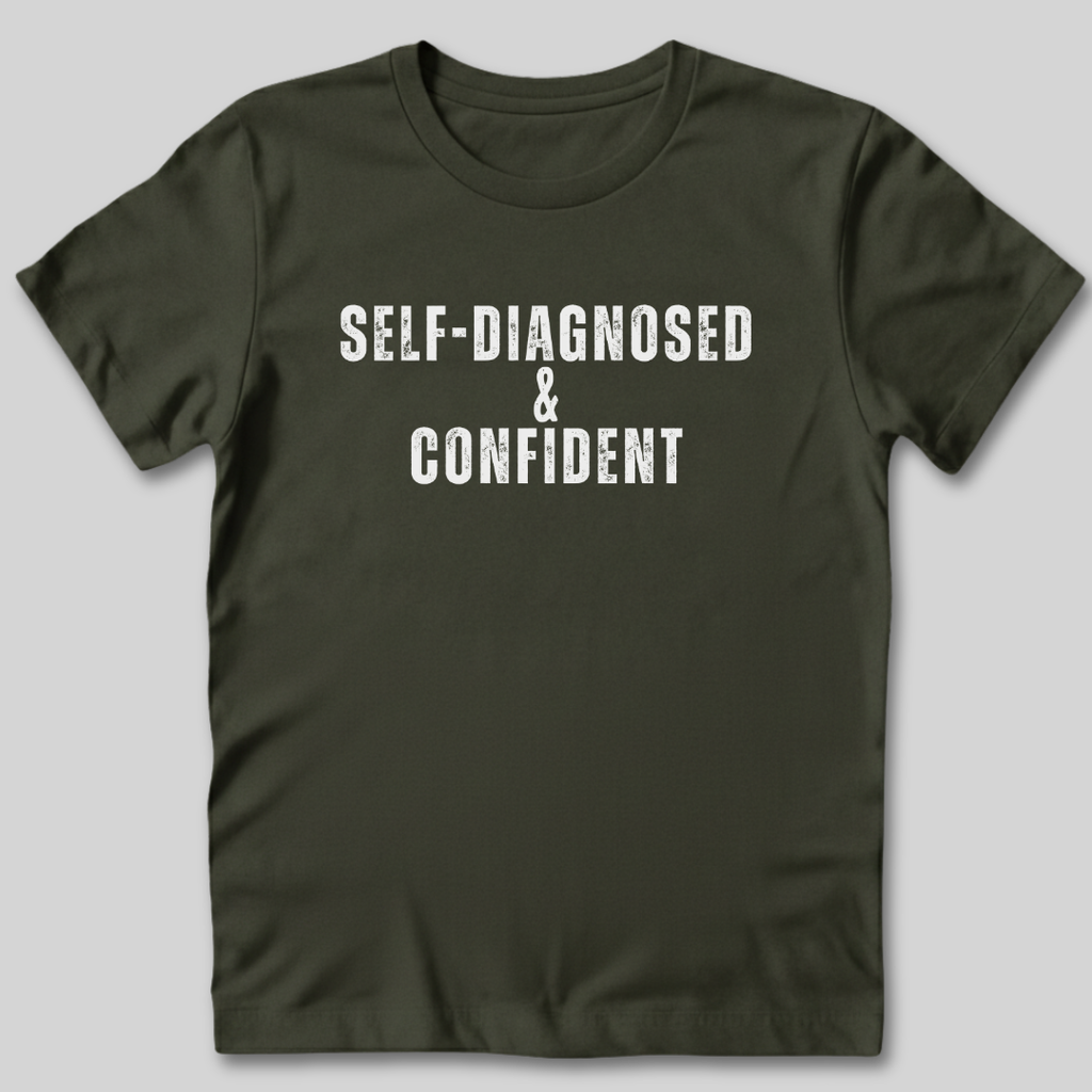 Self-Diagnosed and Confident T-Shirt