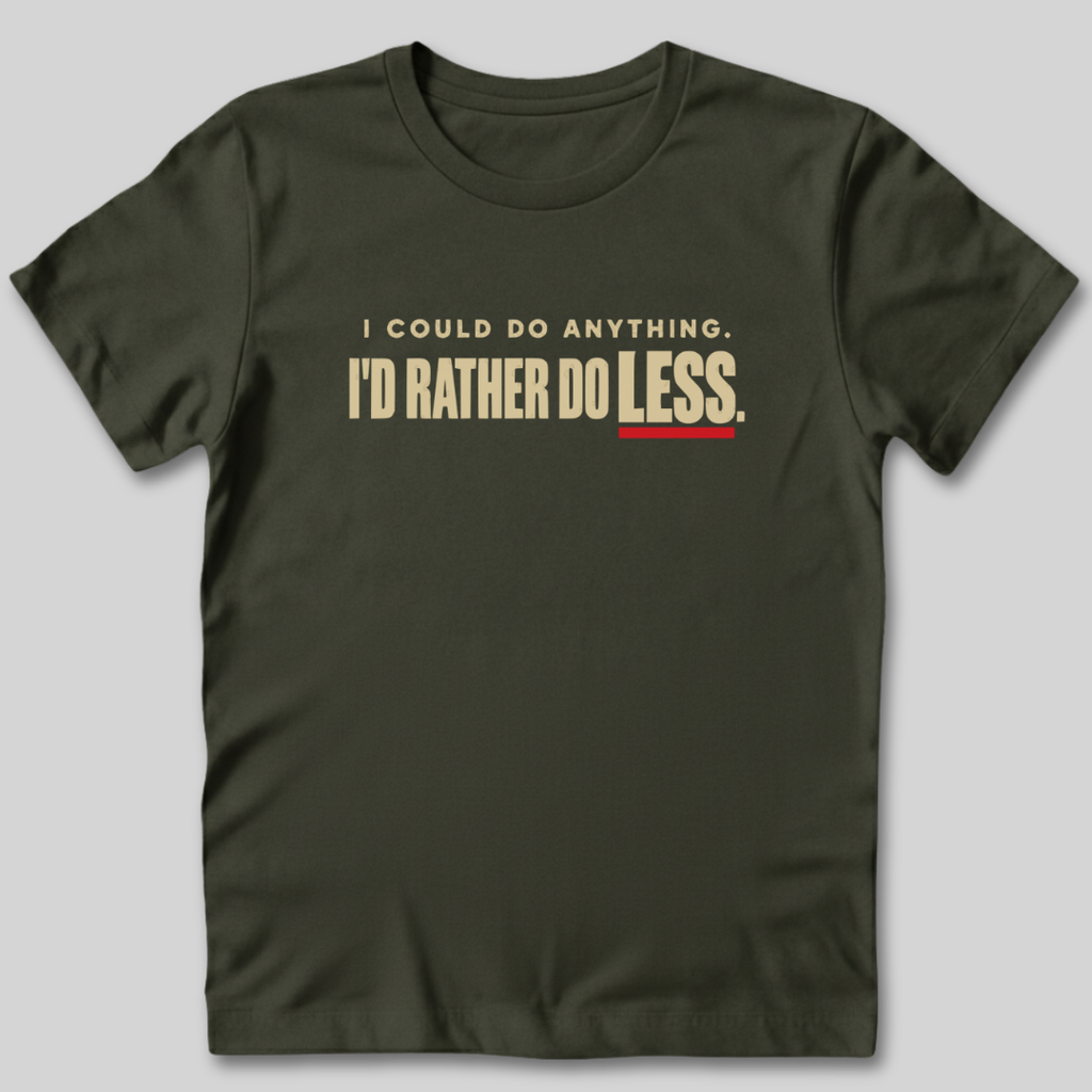 I Could Do Anything T-Shirt
