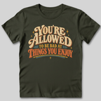 You're Allowed To Be Bad T-Shirt