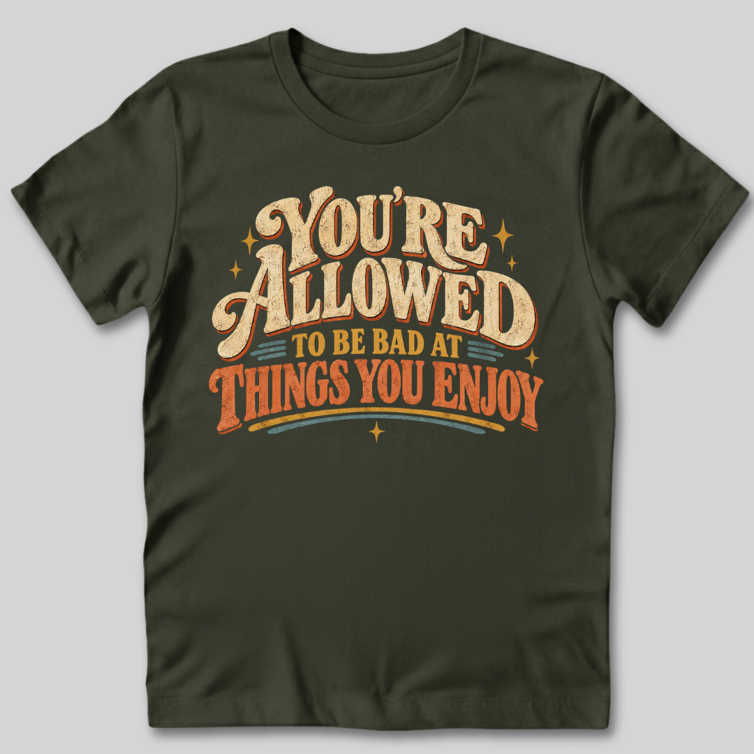 You're Allowed To Be Bad T-Shirt