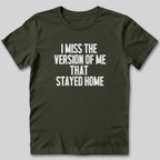 I Miss The Version of Me That Stayed Home T-Shirt