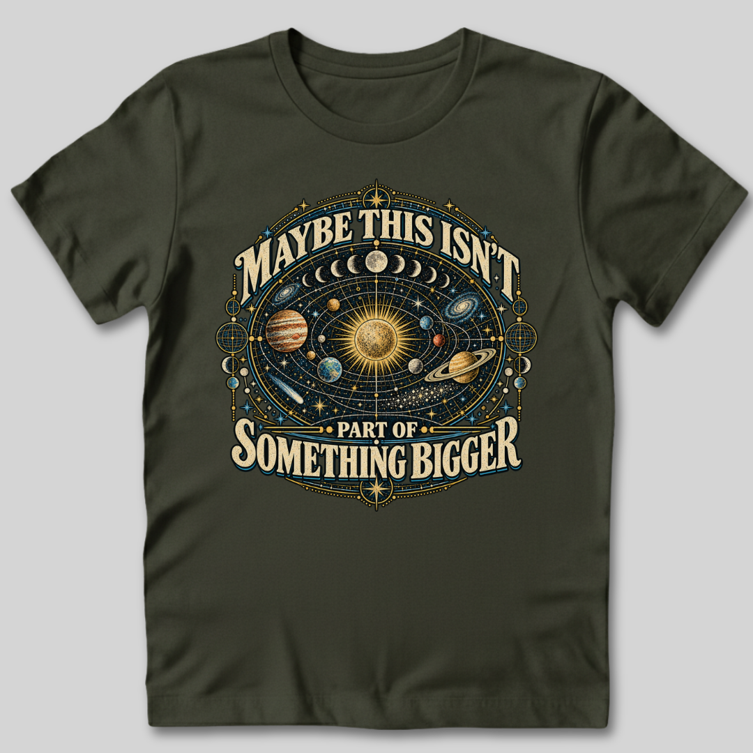 Maybe This Isn't Something Bigger T-Shirt