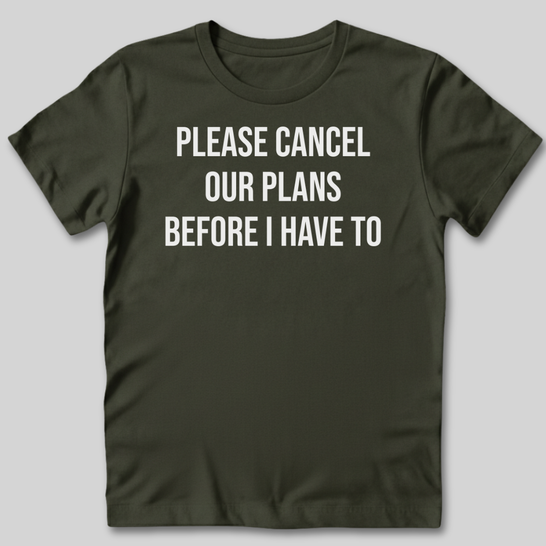 Please Cancel Our Plans T-Shirt
