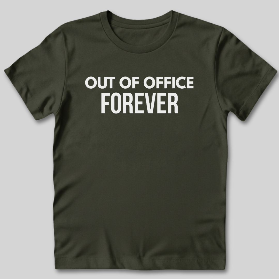 Out of Office Forever T-Shirt