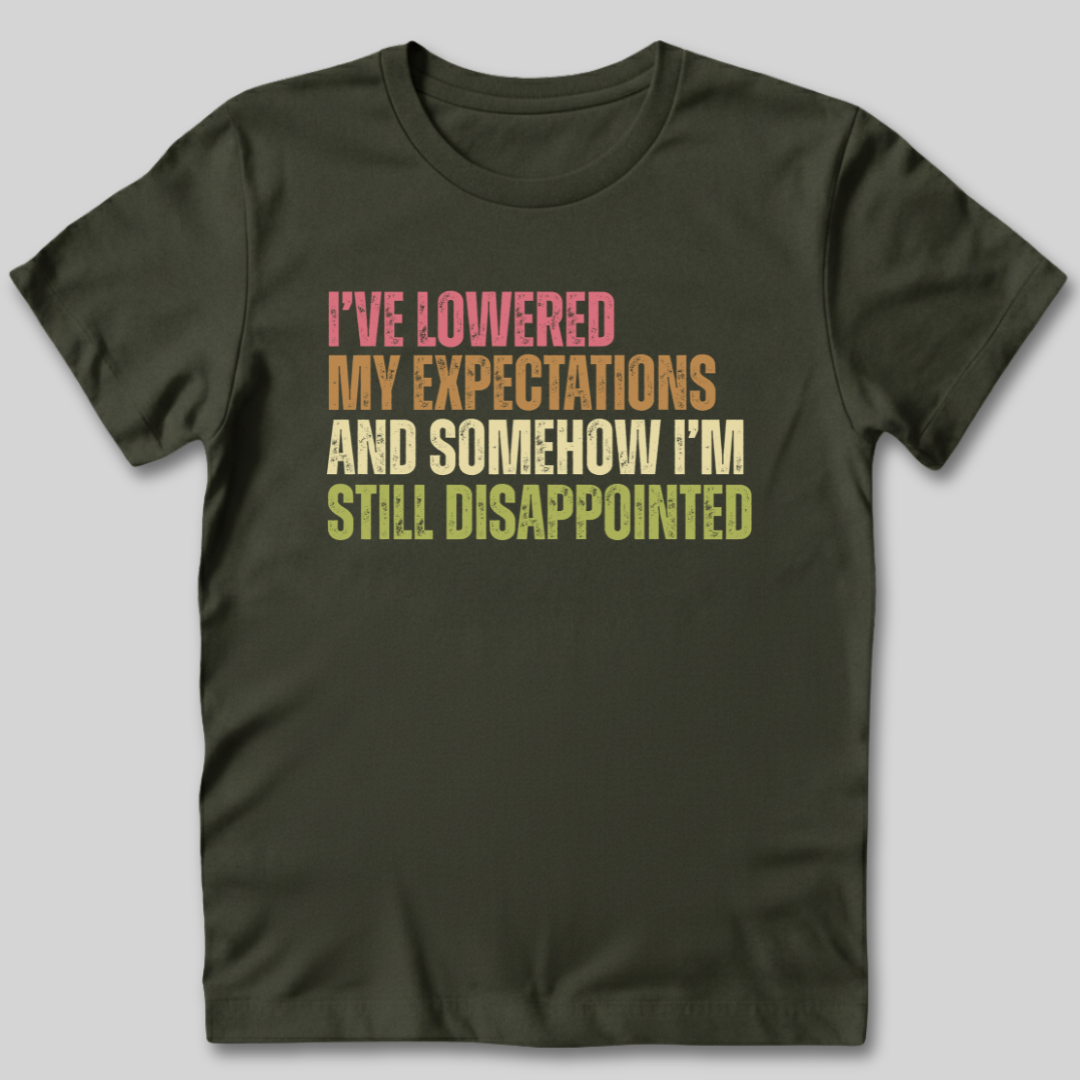 I've Lowered My Expectations T-Shirt