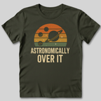 Astronomically Over It T-Shirt