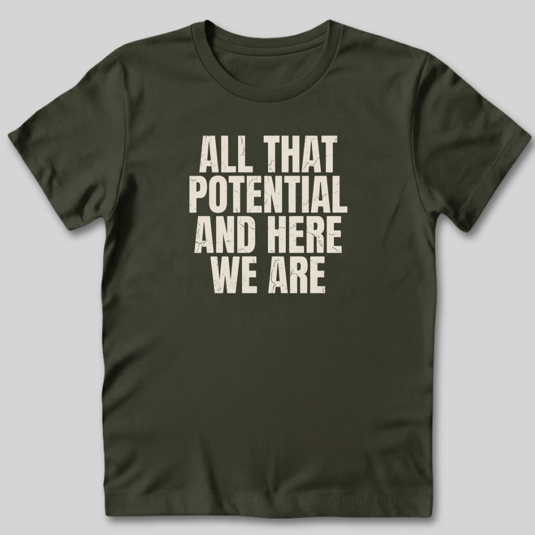 All That Potential T-Shirt