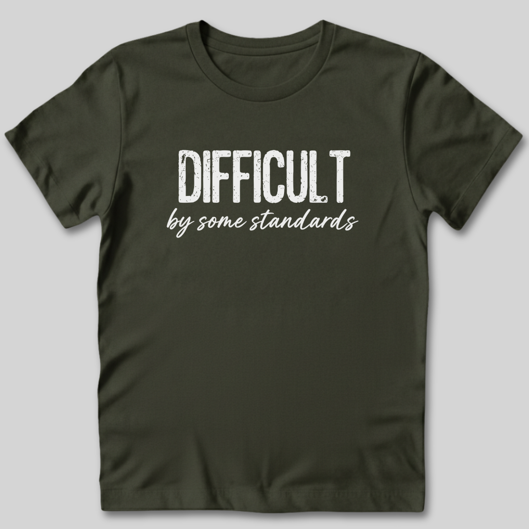 Difficult By Some Standards T-Shirt