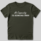 At Capacity Still Receiving Emails Somehow T-Shirt