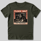 Still Processing T-Shirt