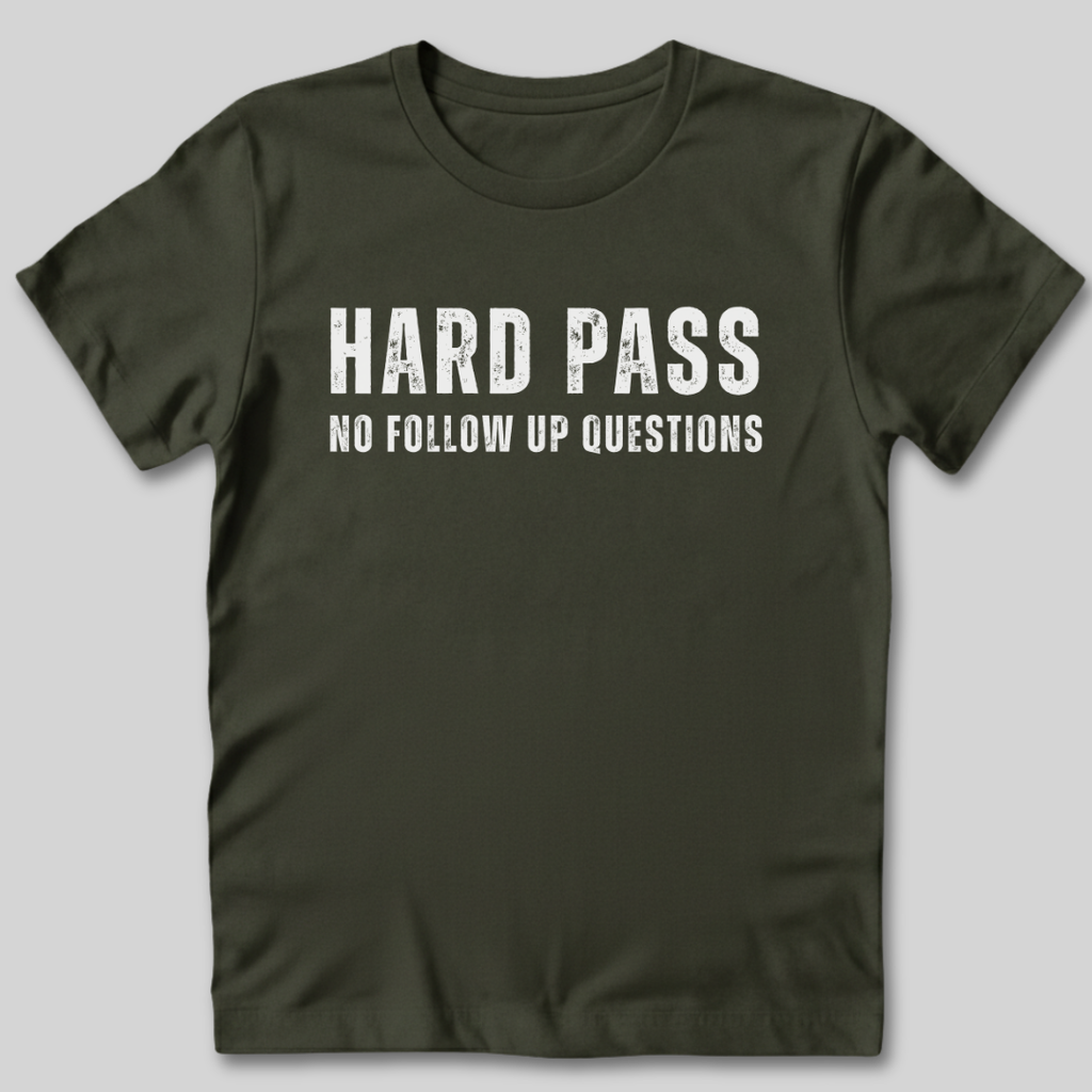 Hard Pass No Follow Up Questions T-Shirt