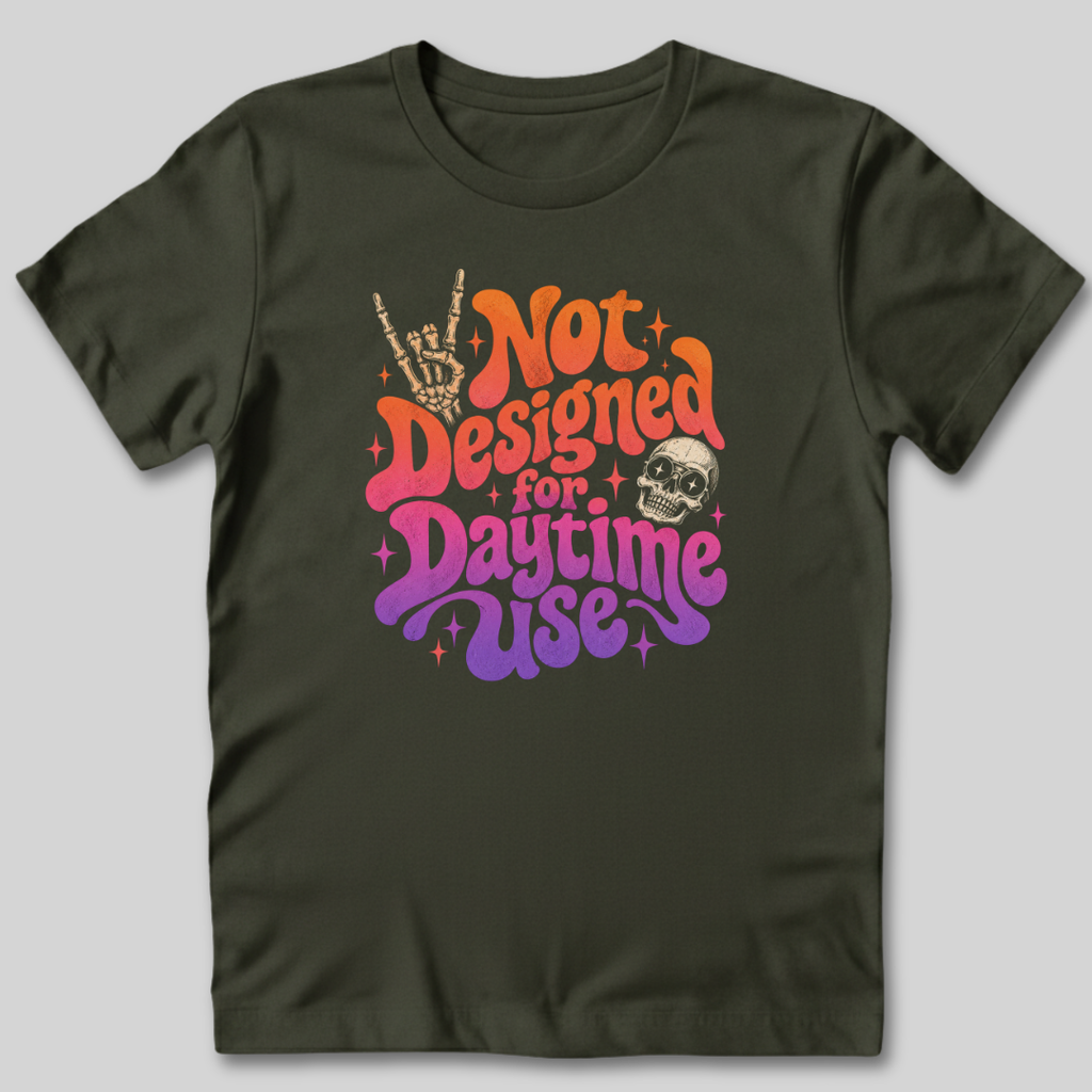 Not Designed for Daytime Use T-Shirt