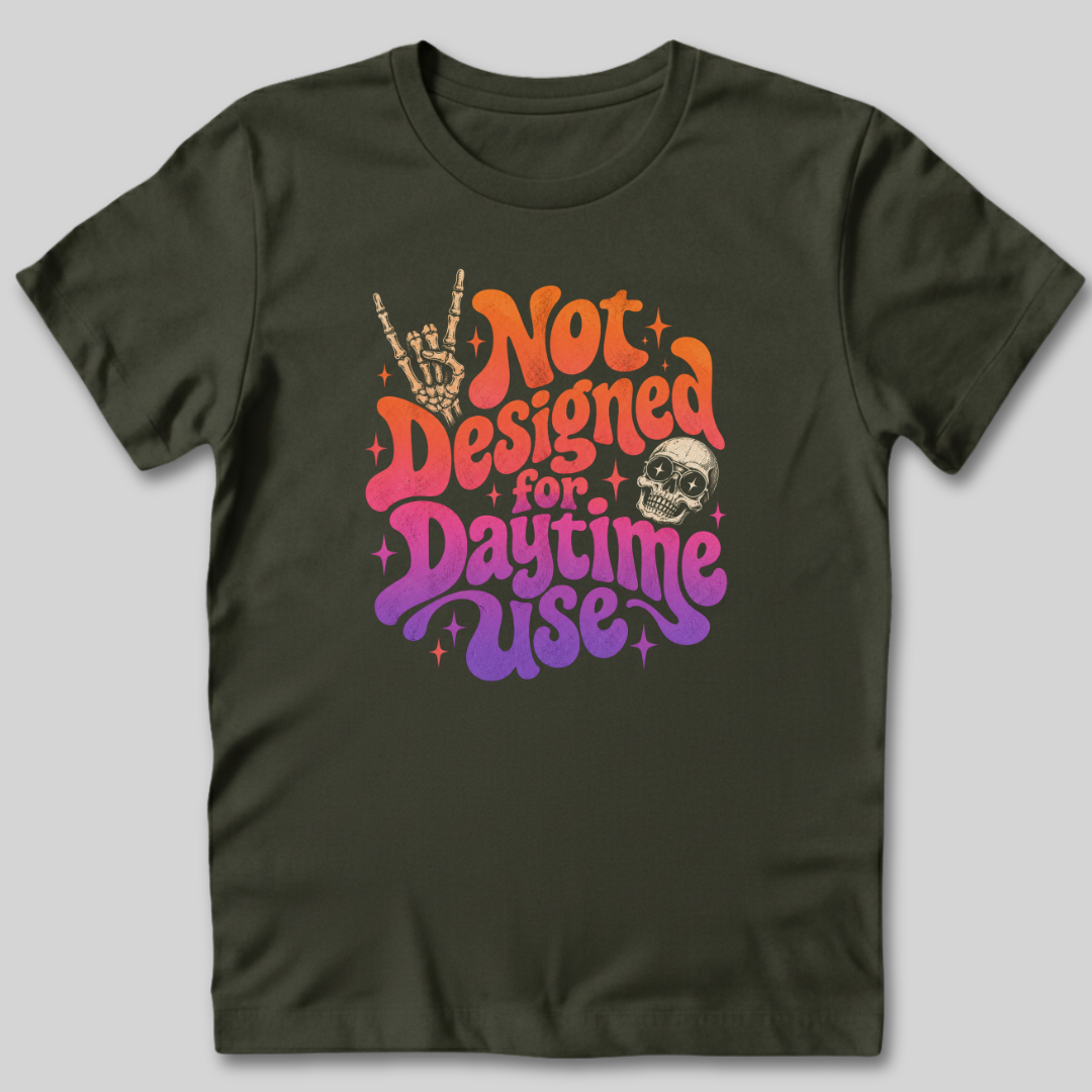 Not Designed for Daytime Use T-Shirt