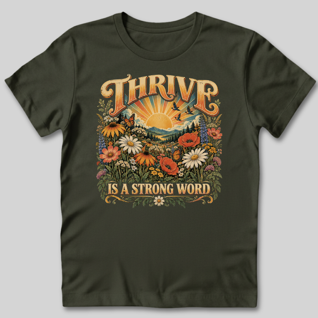 Thrive Is A Strong Word T-Shirt