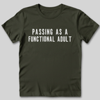 Passing As A Functional Adult T-Shirt