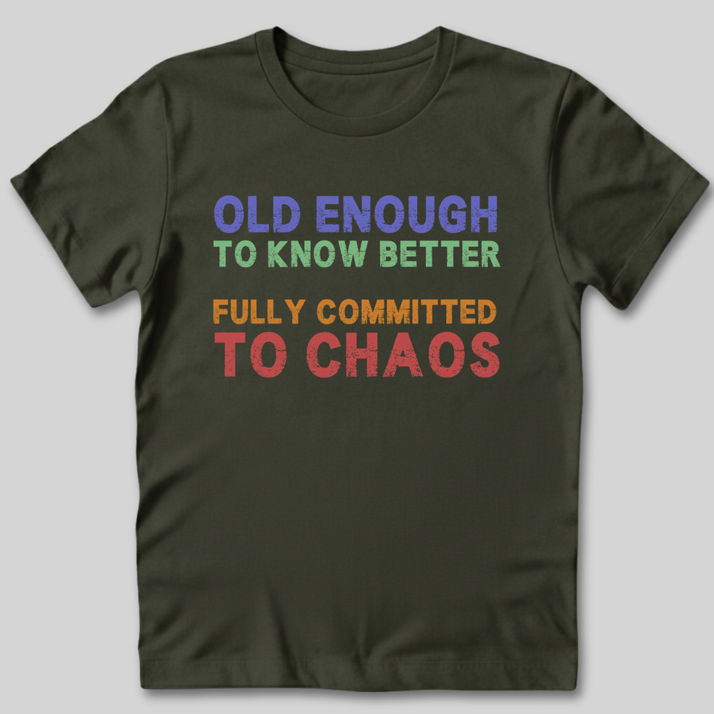 Old Enough To Know Better  T-Shirt