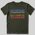 Old Enough To Know Better  T-Shirt