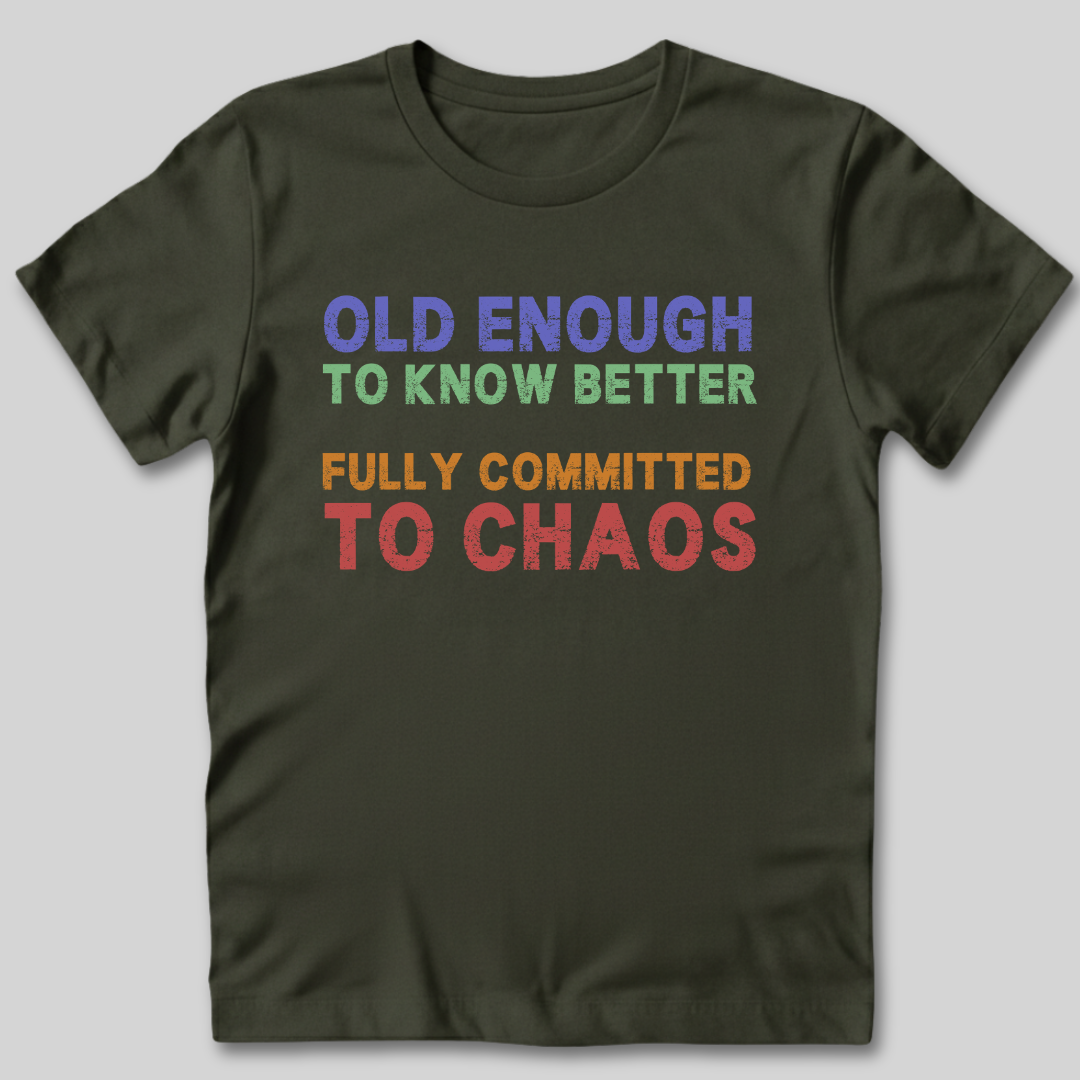 Old Enough To Know Better  T-Shirt