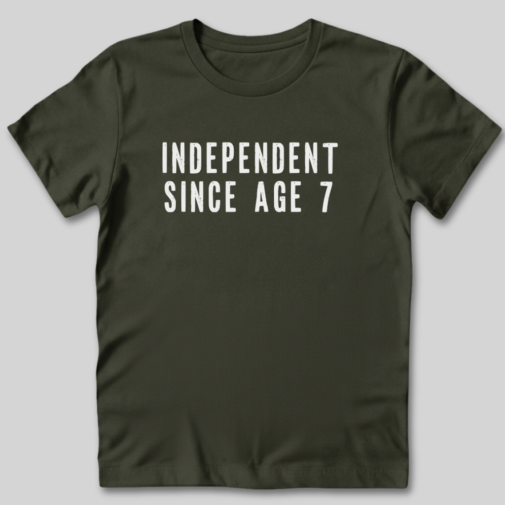 Independent Since Age 7 T-Shirt