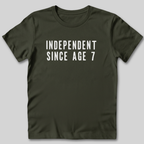 Independent Since Age 7 T-Shirt